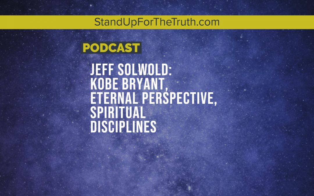 Jeff Solwold: Kobe Bryant, Eternal Perspective, Spiritual Disciplines