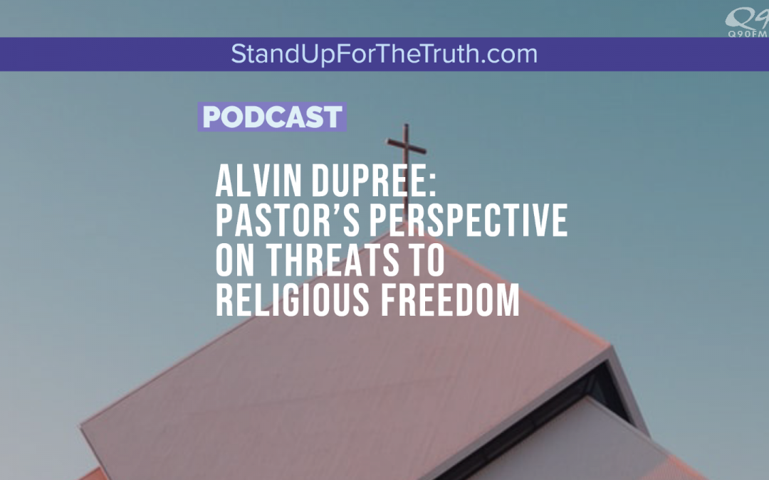Alvin Dupree: Pastor’s Perspective, Bullying & Religious Freedom