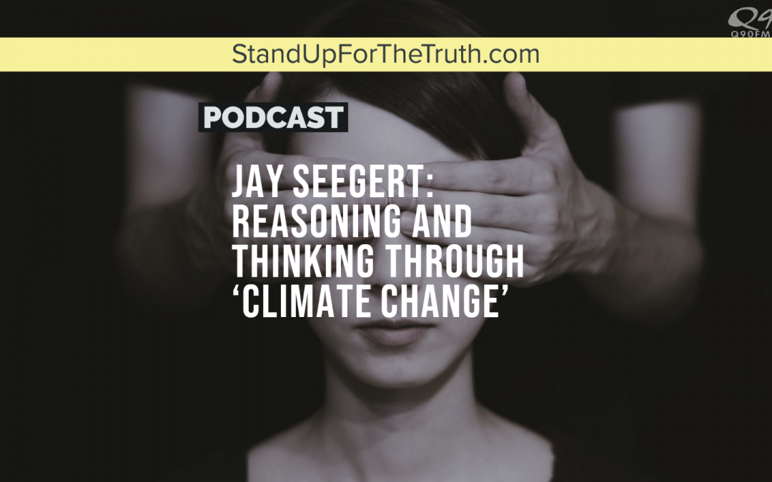 Jay Seegert: Reasoning and Thinking Through ‘Climate Change’