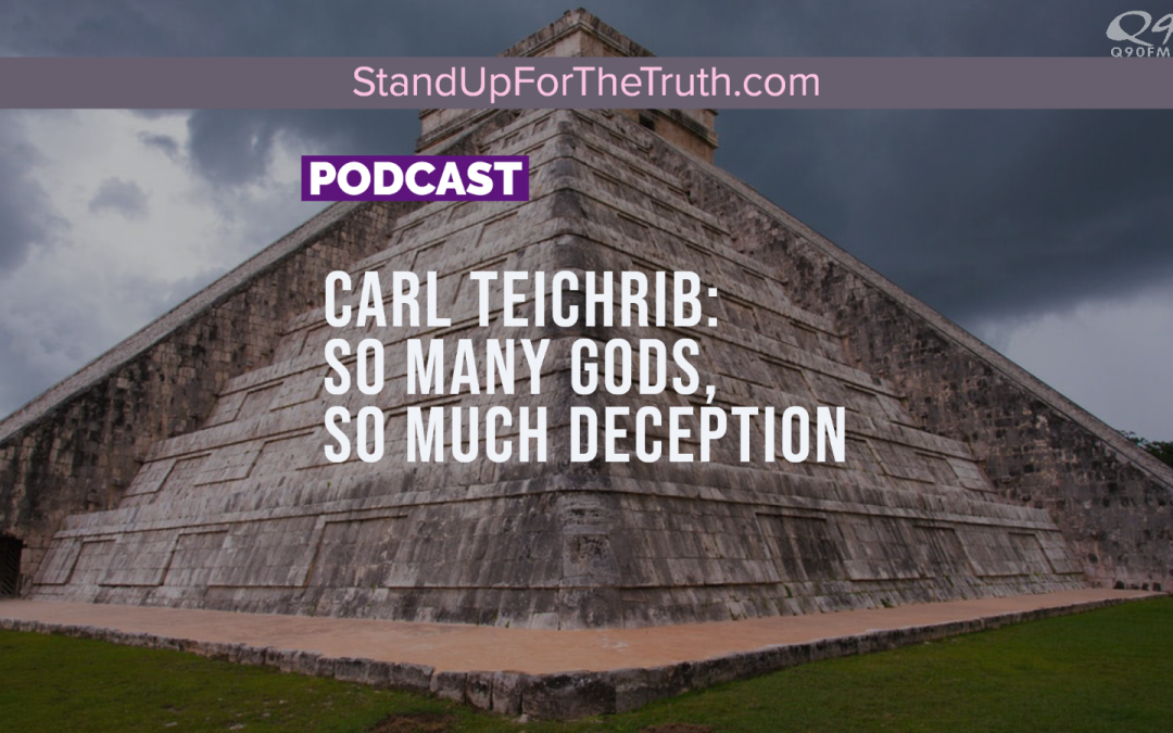 Carl Teichrib: So Many Gods, so Much Deception