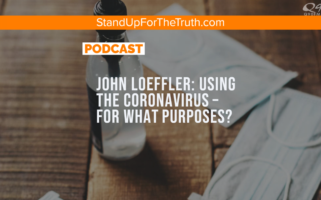 John Loeffler: Using the Coronavirus – for What Purposes?
