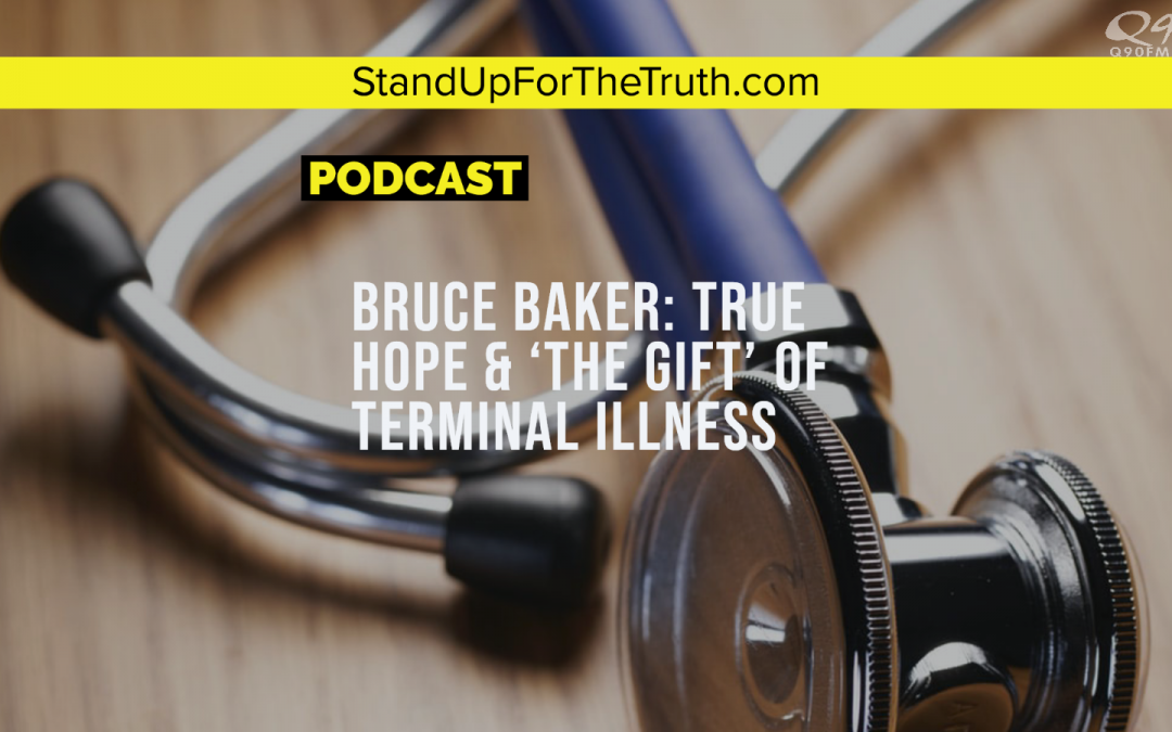 Bruce Baker: True Hope & ‘The Gift’ of Terminal Illness