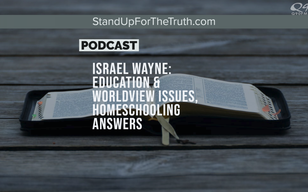 Israel Wayne: Education & Worldview Issues, Homeschooling Answers
