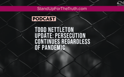 Todd Nettleton UPDATE: Persecution Continues Regardless of Pandemic