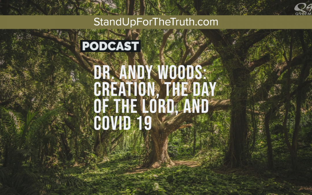 Dr. Andy Woods: Creation, the Day of the Lord, and COVID 19