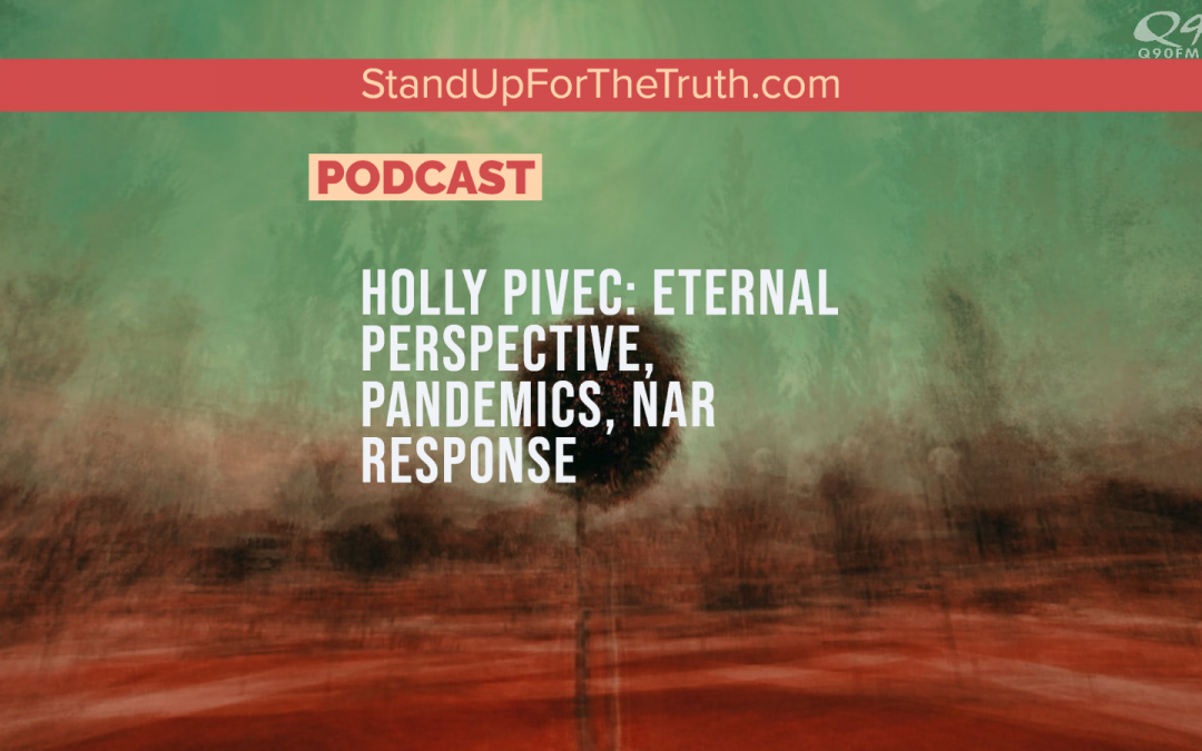 Holly Pivec: Eternal Perspective, Pandemics, NAR Response