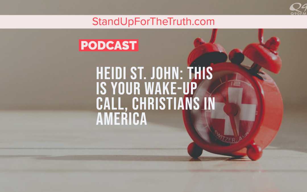 Heidi St. John: This is Your Wake-Up Call, Christians in America