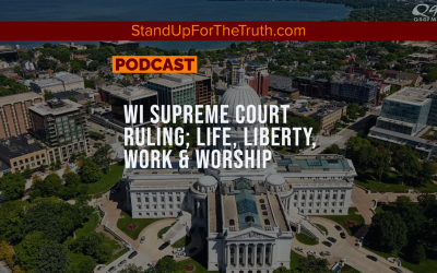 WI Supreme Court Ruling; Life, Liberty, Work & Worship