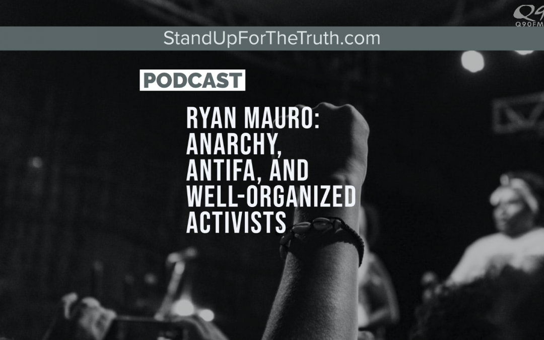 Ryan Mauro: Anarchy, ANTIFA, and Marxism in America