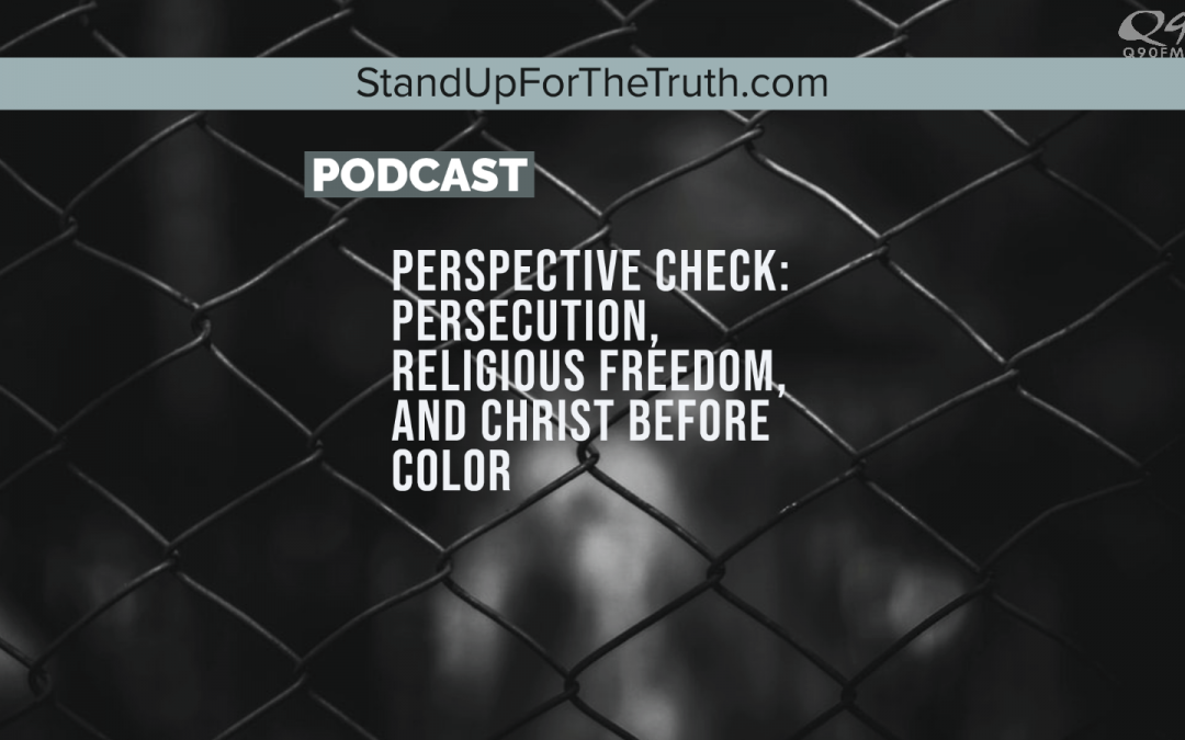 Perspective Check: Persecution, Religious Freedom, and Christ Before Color