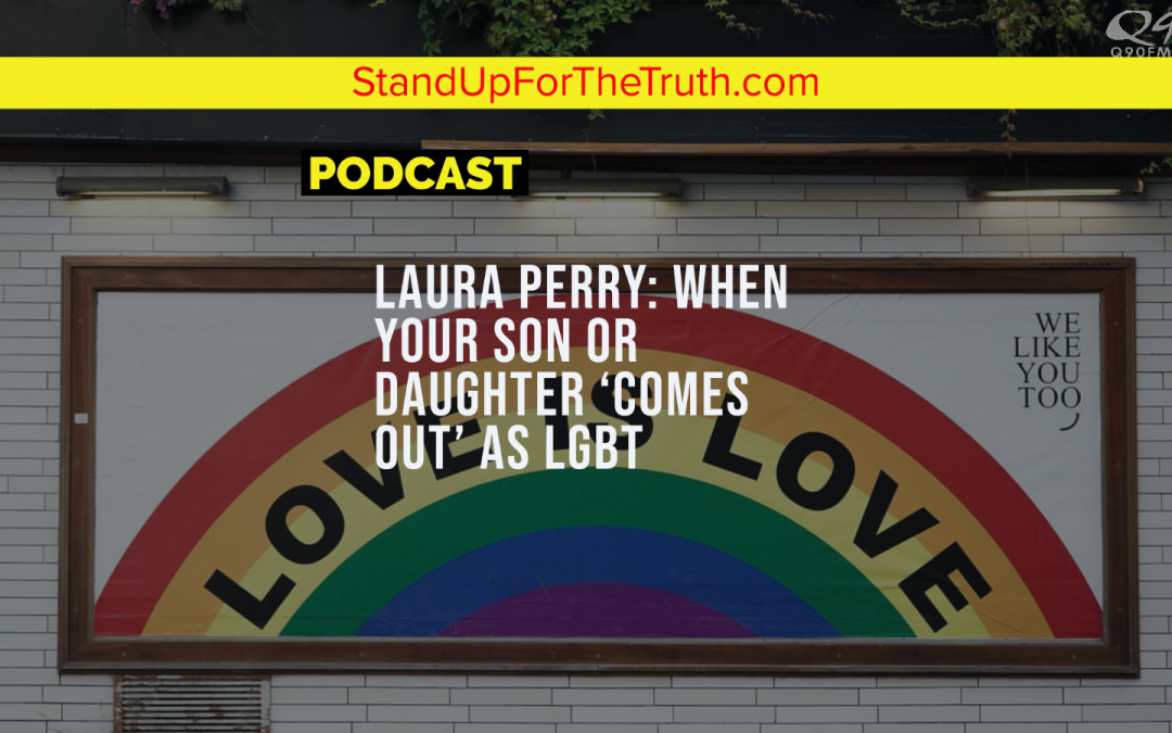 Laura Perry: When Your Son or Daughter ‘Comes Out’ as LGBT