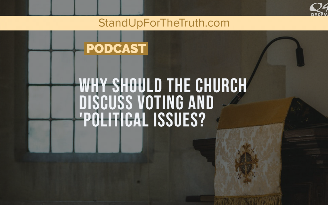 Why Should Christians Discuss Voting and “Political” Issues?
