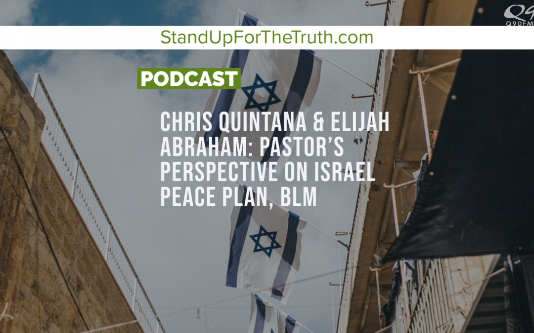Chris Quintana & Elijah Abraham: Perspective on Covid Fear, Israel Peace Plan