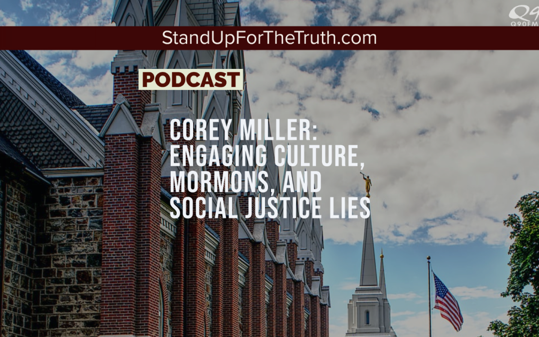 Corey Miller: Engaging Culture, Mormons, and Social Justice Lies