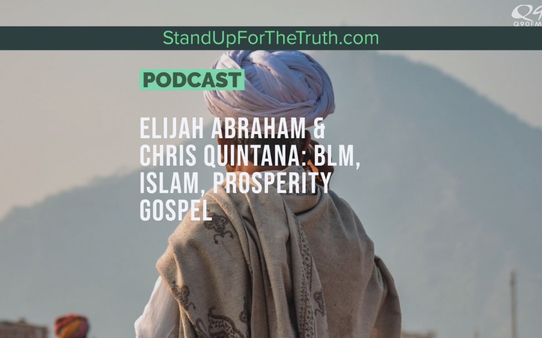 Elijah Abraham & Chris Quintana: BLM, Islam, Prosperity Gospel