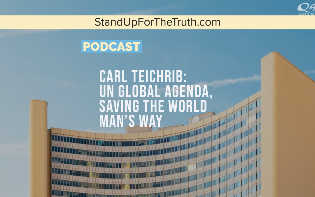 Carl Teichrib: UN Global Agenda, Saving the World Man’s Way