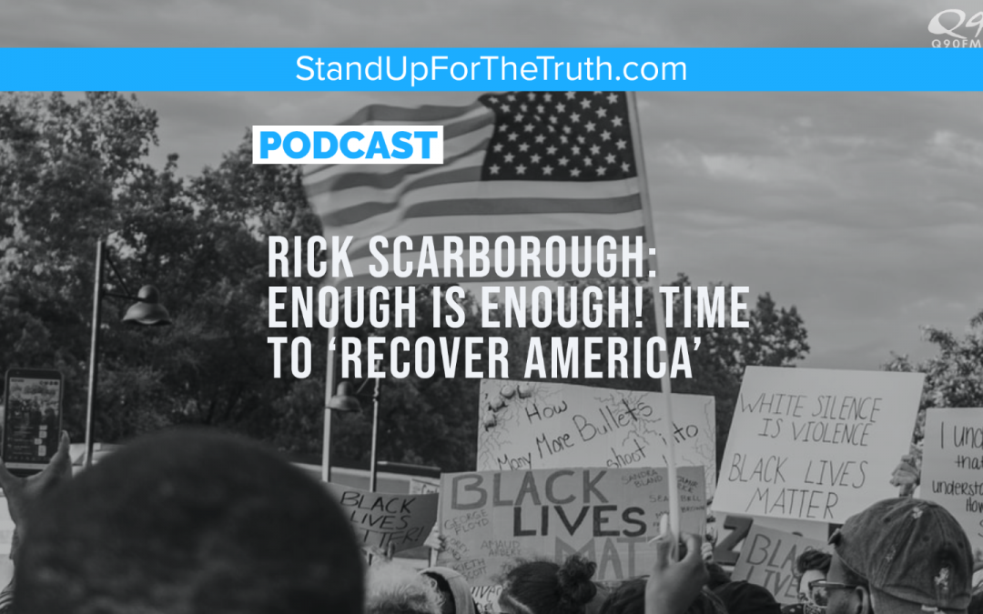 Rick Scarborough: Enough is Enough! Time to ‘Recover America’