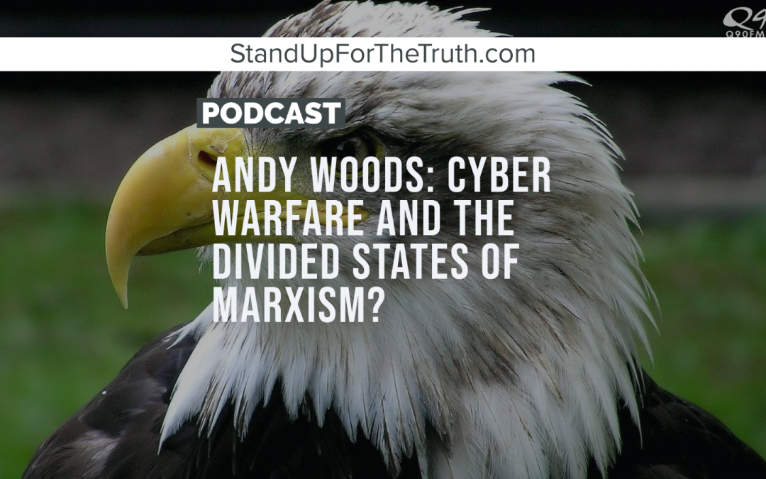 Andy Woods: Cyber Warfare and The Divided States of Marxism?