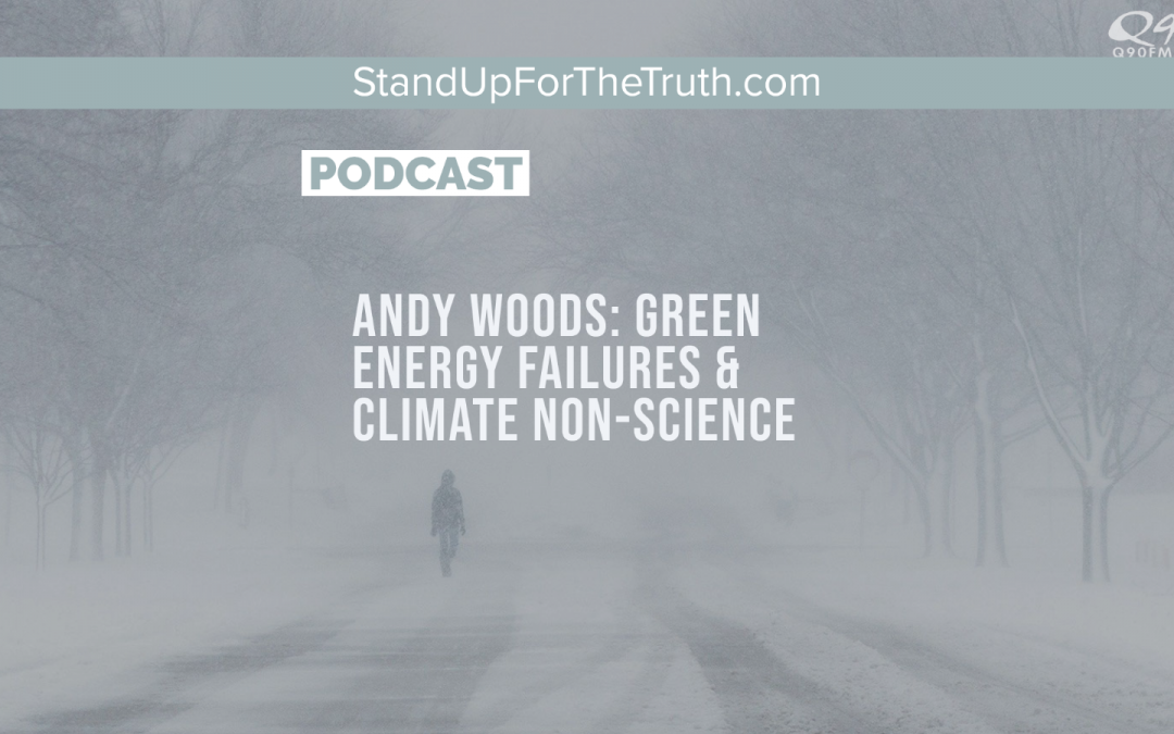 Andy Woods: Green Energy Failures & Climate Non-Science