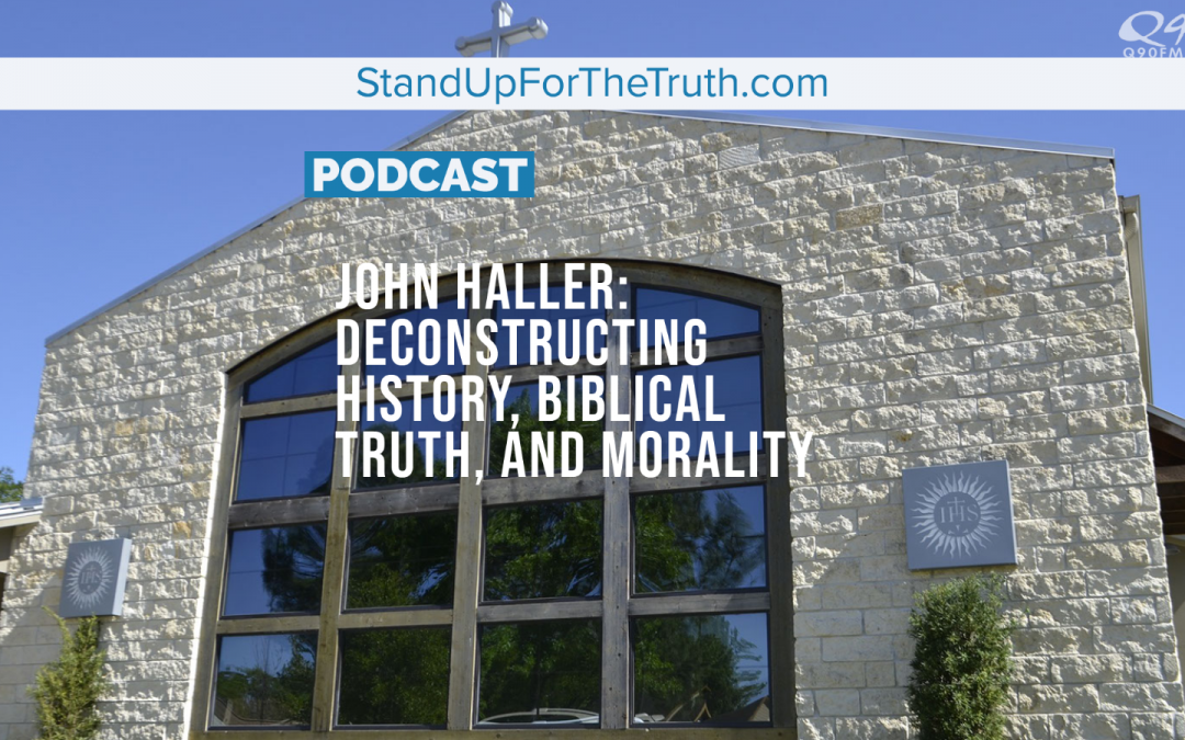 John Haller: Deconstructing History, Biblical Truth, and Morality