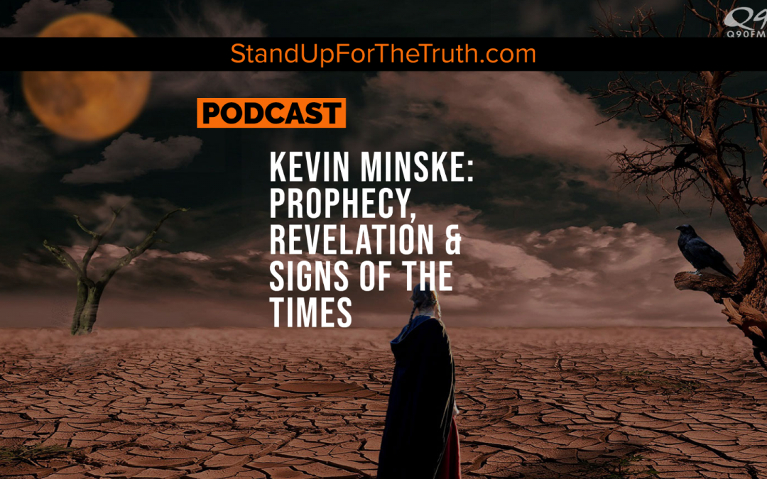 Kevin Minske: Prophecy, Revelation & Signs of the Times