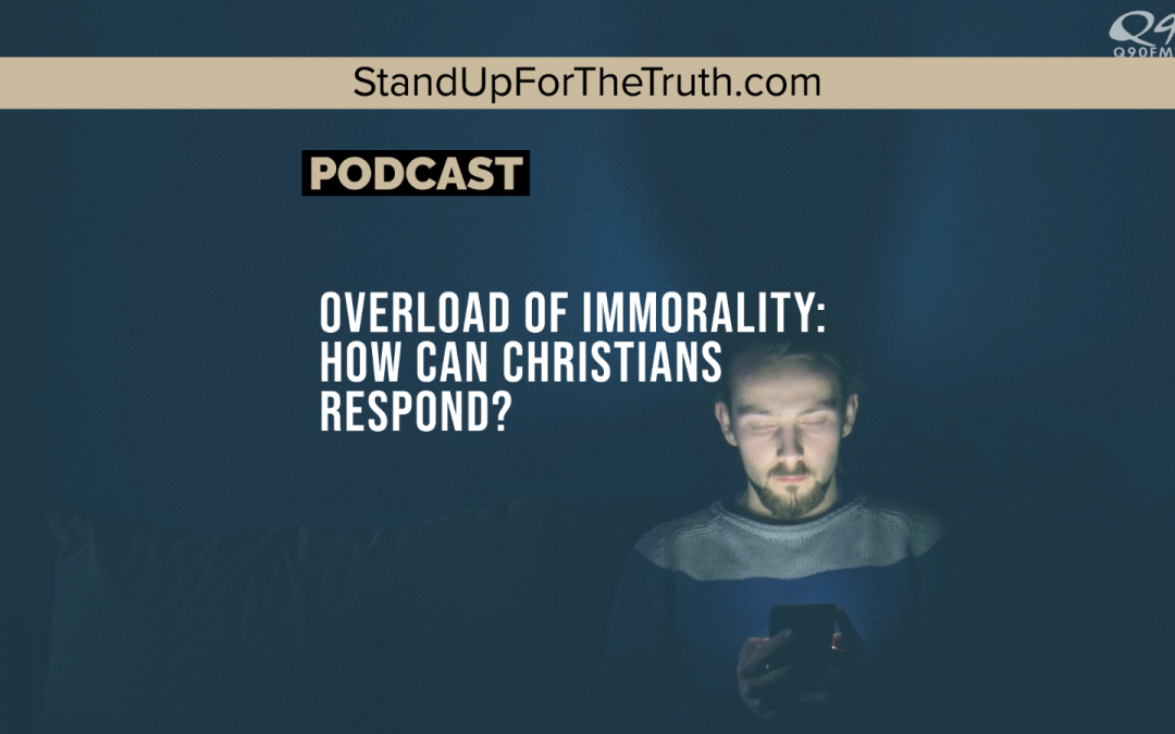 Overload of Immorality: How Can Christians Respond?