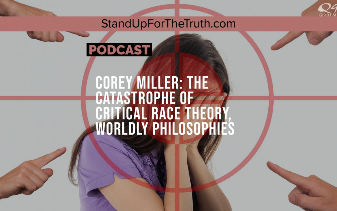 Corey Miller: The Catastrophe of Critical Race Theory, Worldly Philosophies