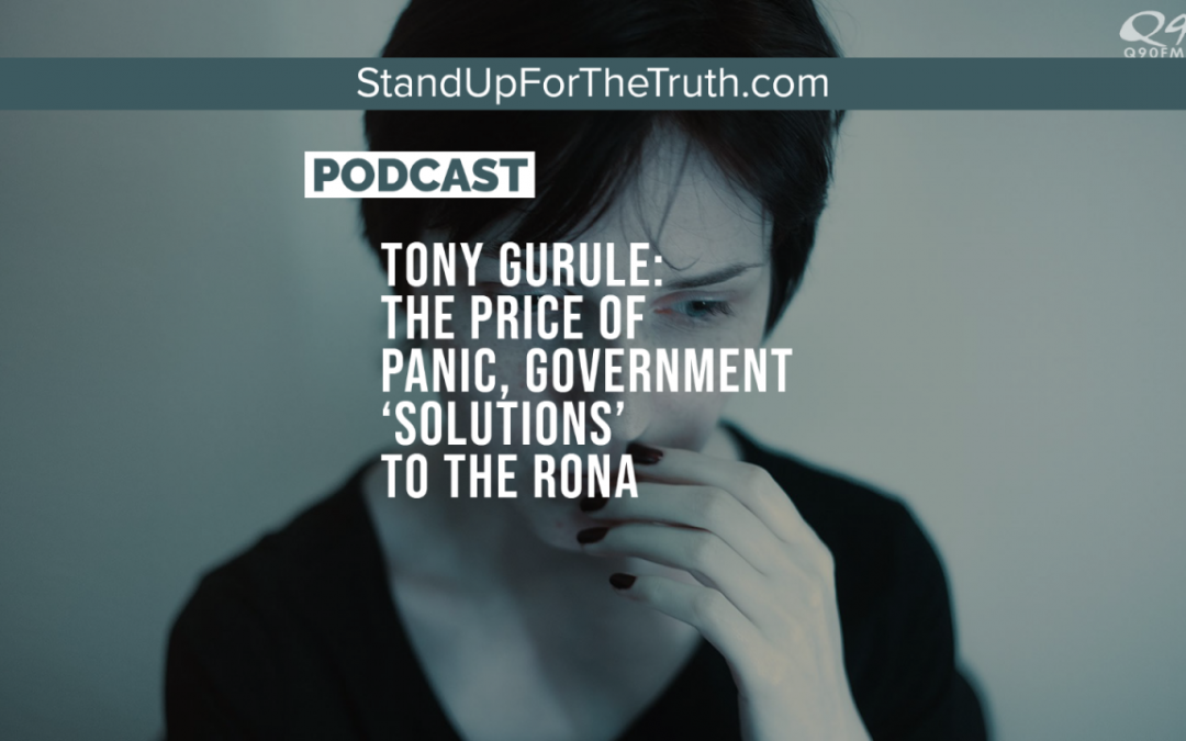 Tony Gurule: the Price of Panic, Government ‘Solutions’ to the Rona