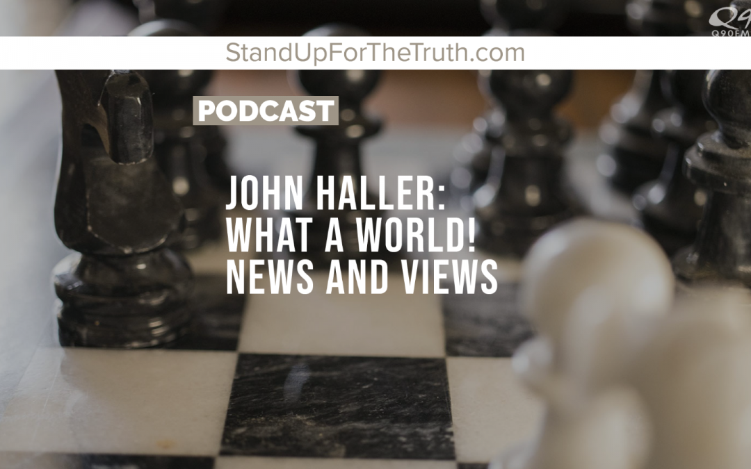 John Haller: What A World! News and Views
