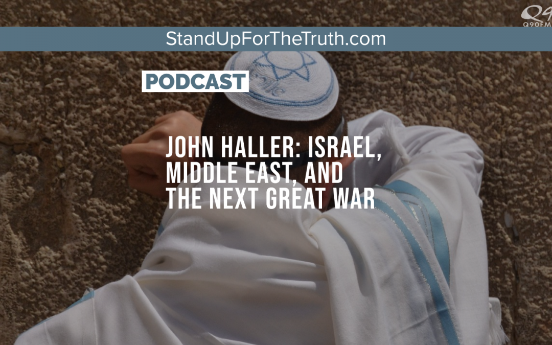 John Haller: Israel, Middle East, and the Next Great War