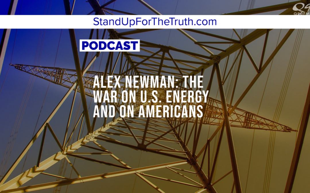 Alex Newman: The War on U.S. Energy and on Americans