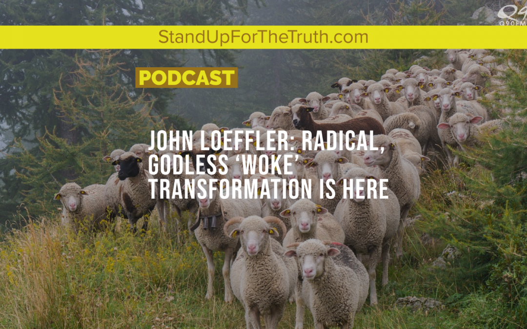 John Loeffler: Radical, Godless ‘Woke’ Transformation is Here