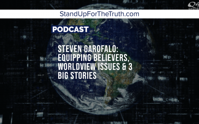 Steven Garofalo: Equipping Believers, Worldview Issues & 3 Big Stories