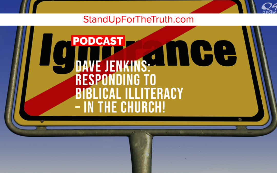 Dave Jenkins: Responding to Biblical Illiteracy – In the Church!