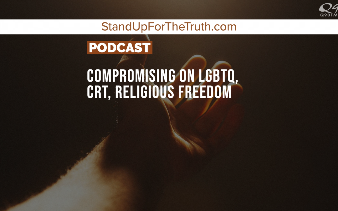 Compromising on LGBTQ, CRT, Big Tech, Religious Freedom