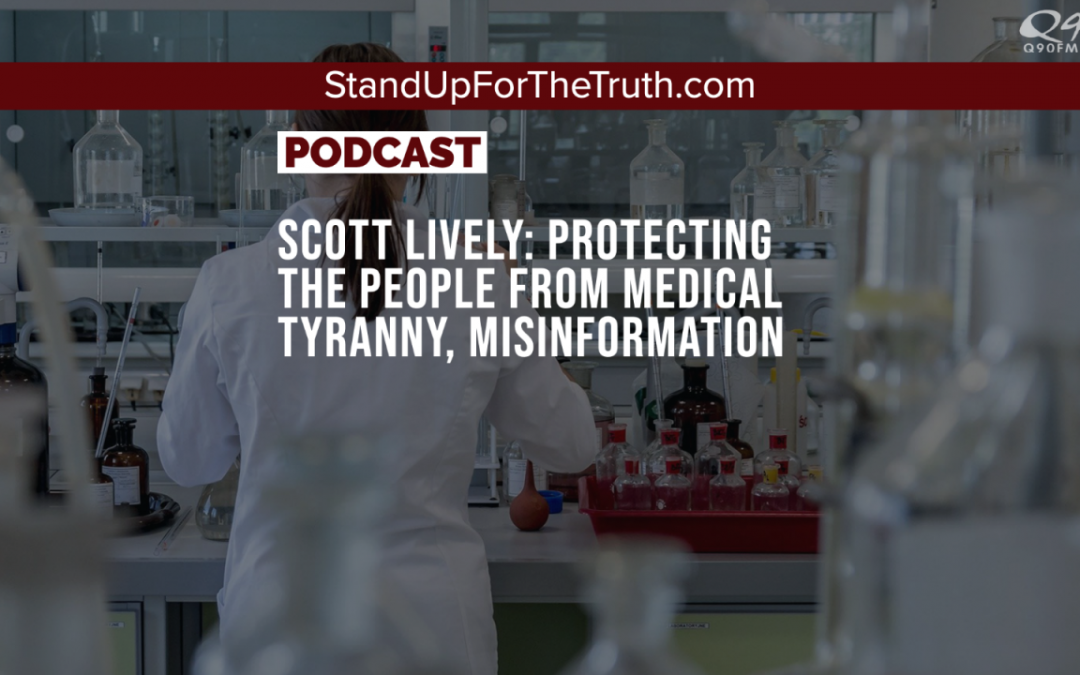 Scott Lively: Protecting the People from Medical Tyranny, Misinformation
