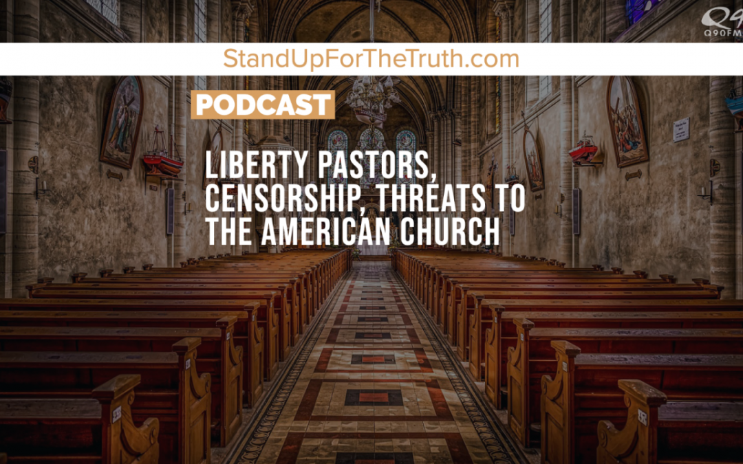 Liberty Pastors, Censorship, Threats to the American Church