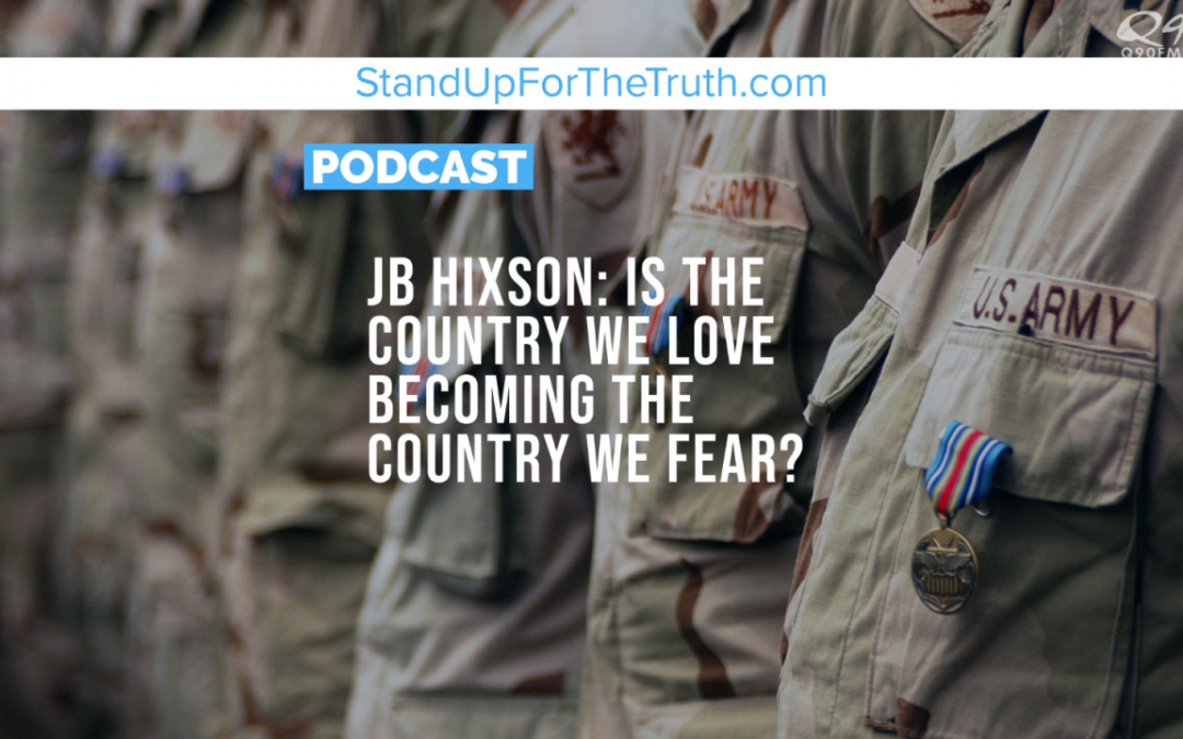 JB Hixson: Is the Country We Love Becoming the Country We Fear?