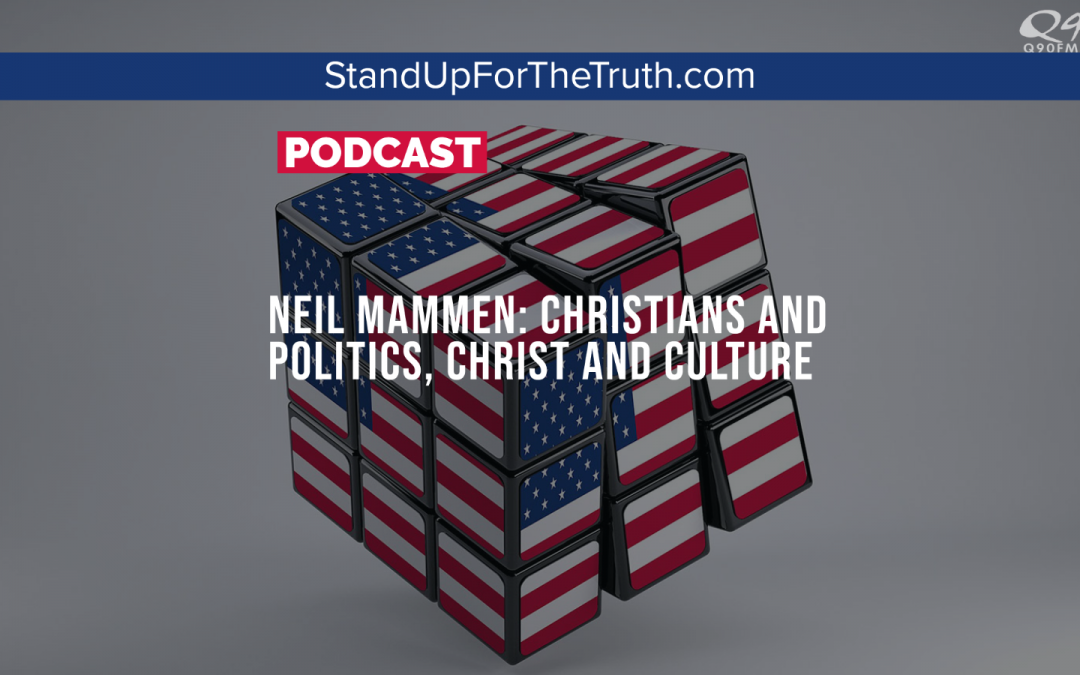 Neil Mammen: Christians and Politics, Christ and Culture