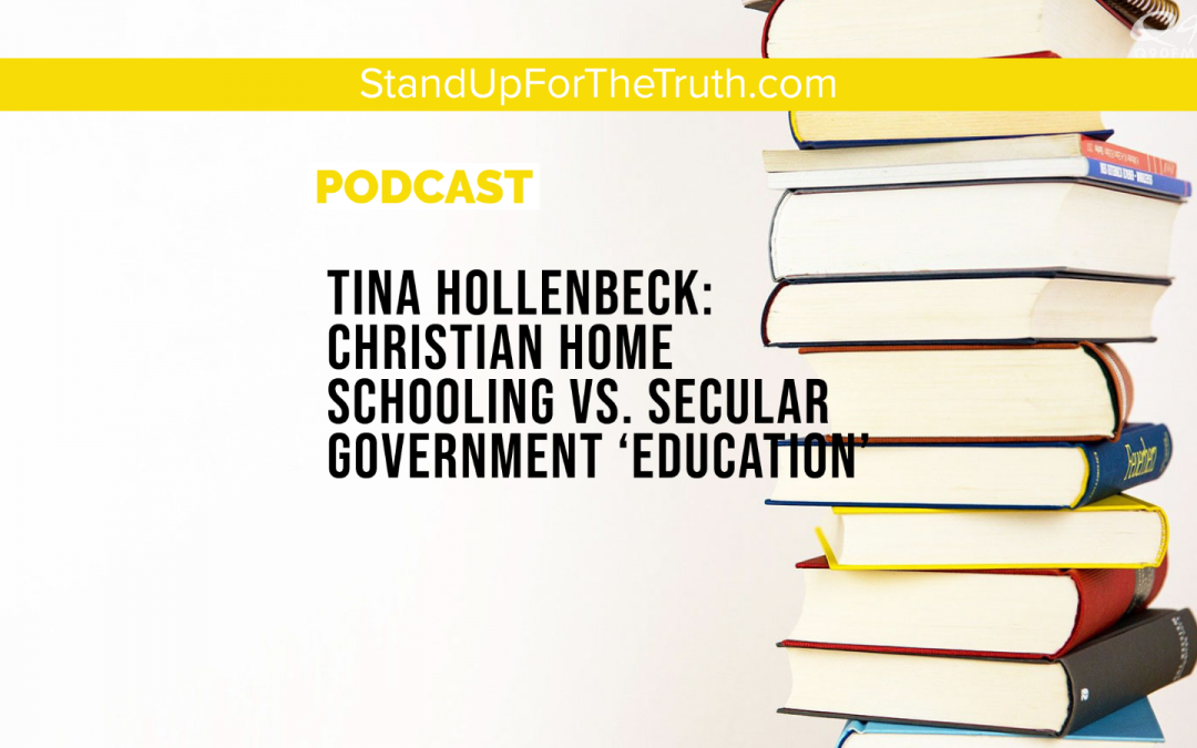 Tina Hollenbeck: Christian Home Schooling vs. Secular Government ‘Education’