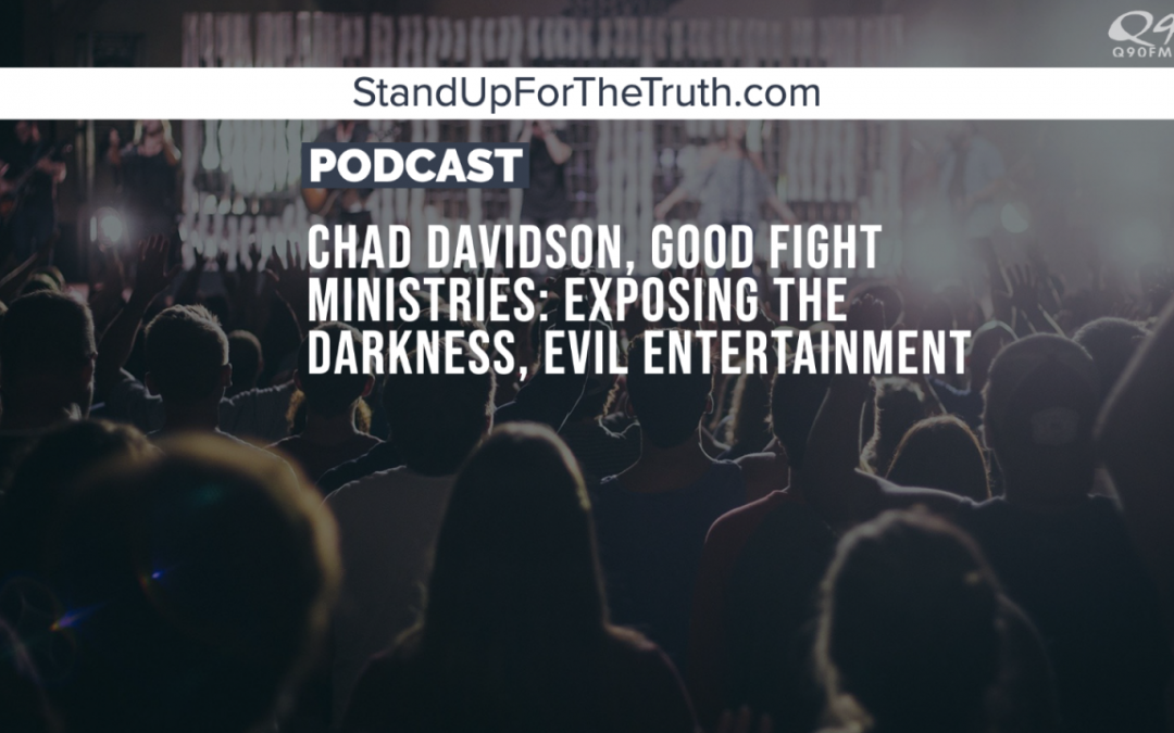 Chad Davidson, Good Fight Ministries: Exposing the Darkness, Evil Entertainment