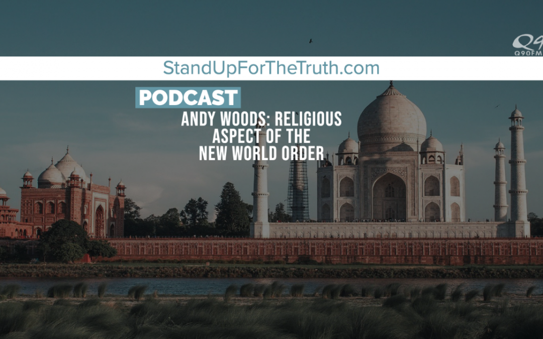 Andy Woods: Climate, Democrats, Religion & the New World Order