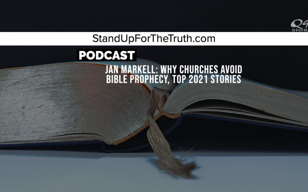 Jan Markell: Why Churches Avoid Bible Prophecy, Top 2021 Stories