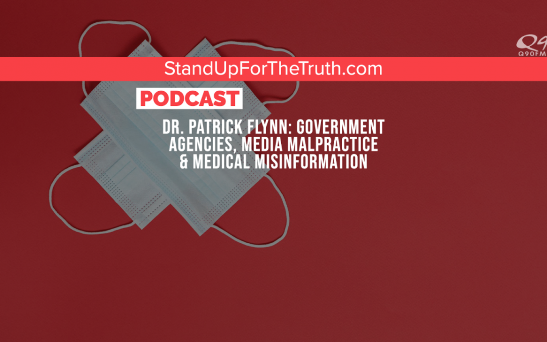 Dr. Patrick Flynn: Government Agencies, Media Malpractice & Medical Misinformation