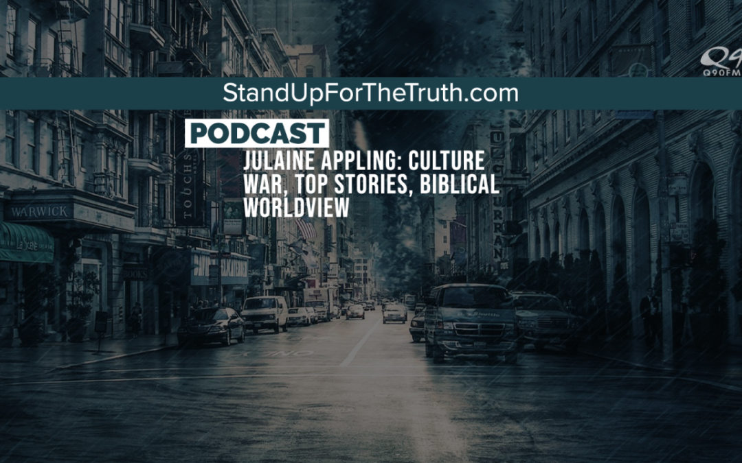 Julaine Appling: Culture War, Top Stories, Biblical Worldview