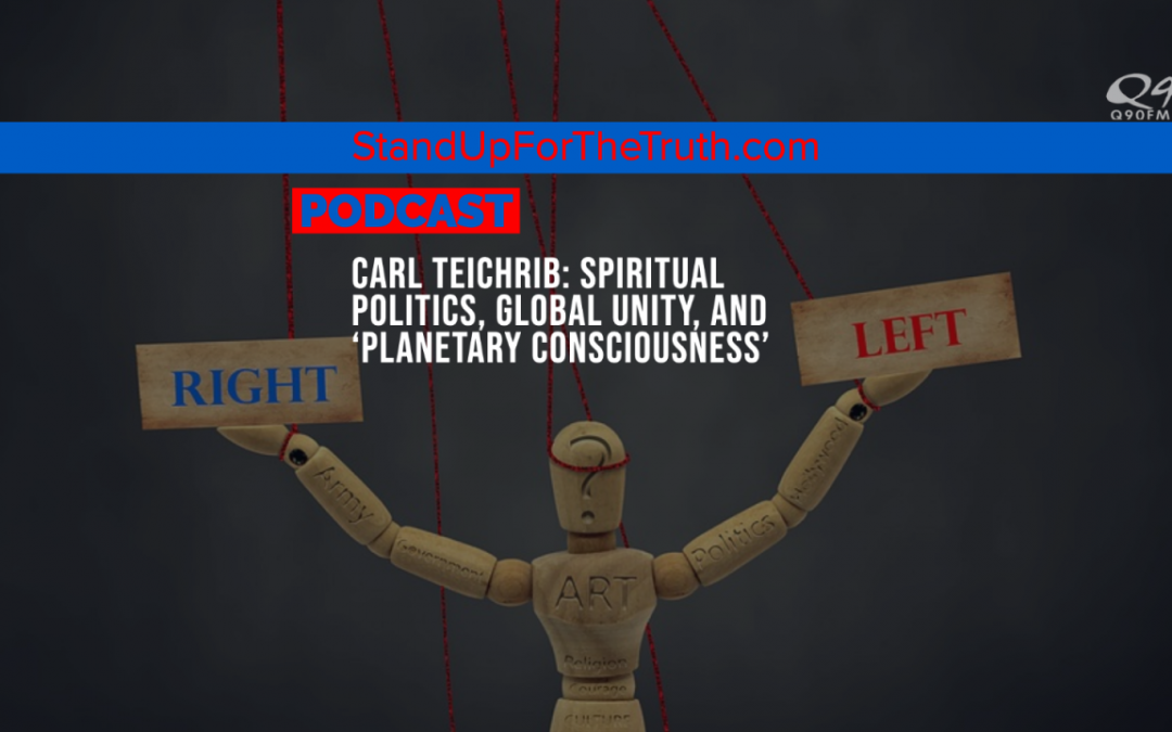 Carl Teichrib: Spiritual Politics, Globalism, and ‘United Religions’