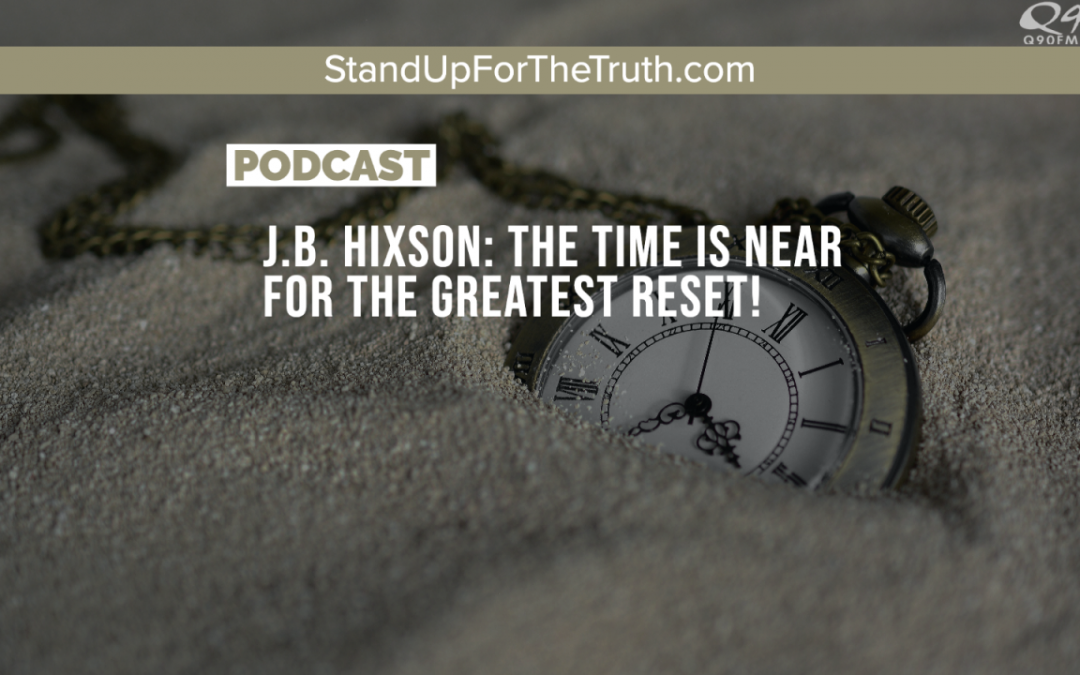 J.B. Hixson: The Greatest Reset, How Should the Church Prepare?