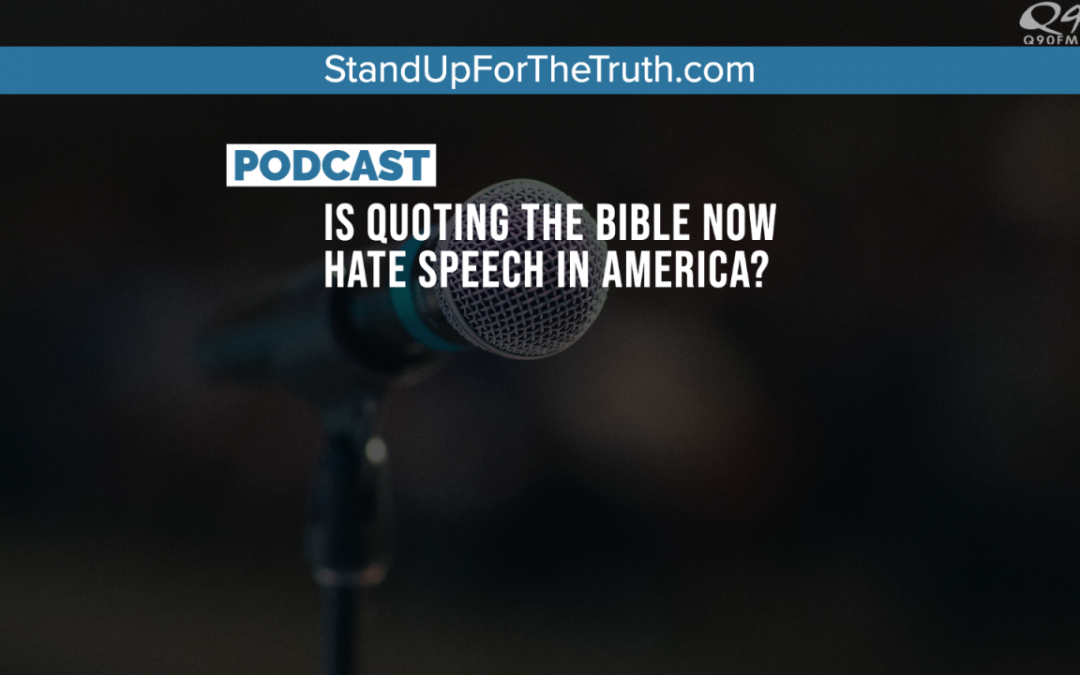 Is Quoting The Bible Now Hate Speech in America?