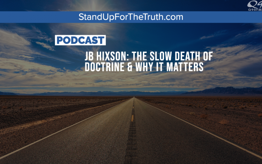 JB Hixson: The Slow Death of Doctrine & Why It Matters