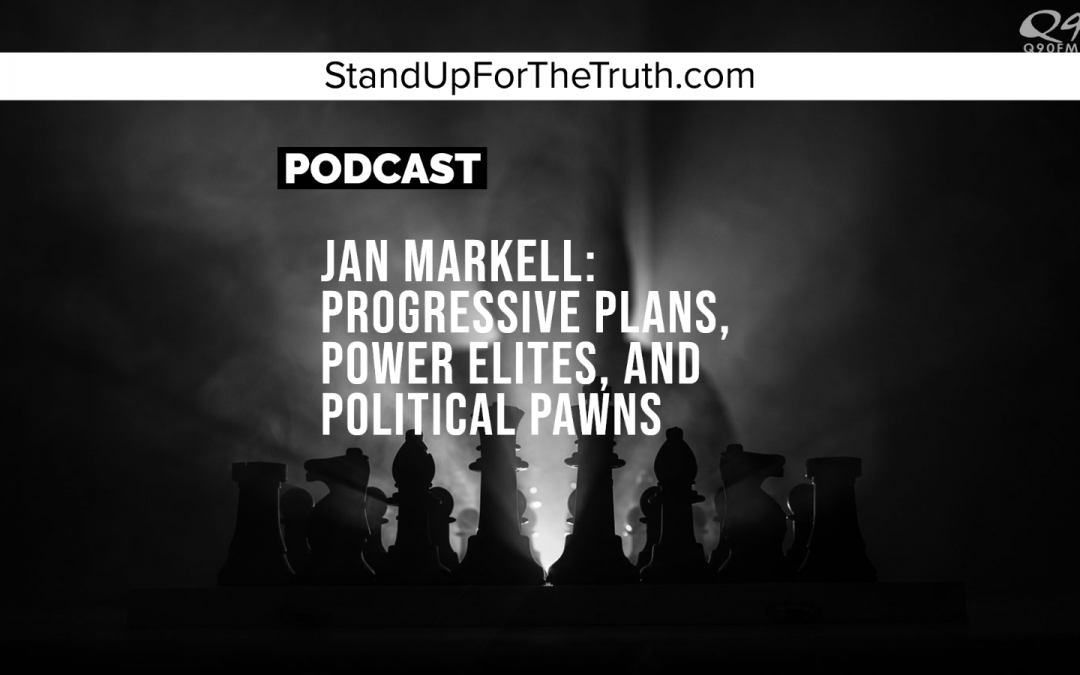 Jan Markell: Progressive Plans, Power Elites, and Political Pawns